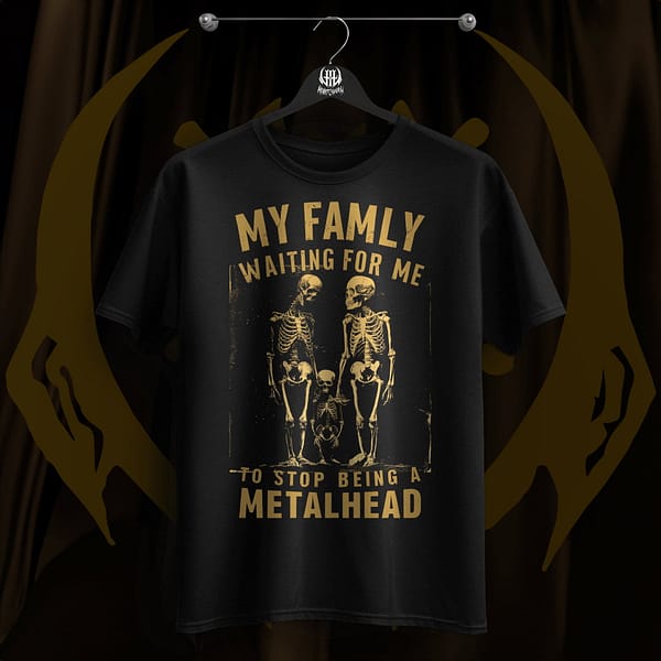 T-Shirt Design on black T-Shirt of Skeleton Family with Text My Family Waiting For me To Stop Being a Metalhead